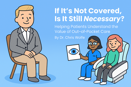 “If It’s Not Covered, Is It Still Necessary?” Helping Patients Understand the Value of Out-of-Pocket Care