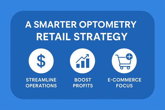 A Smarter Optometry Retail Strategy: Streamline Operations & Boost Profits