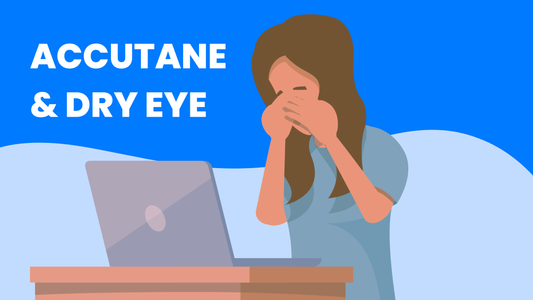 Accutane (Isotretinoin) and Dry Eye: What’s Happening and What Helps
