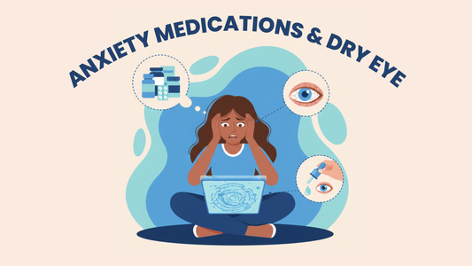 Can Anxiety Medications Make Dry Eye Worse?
