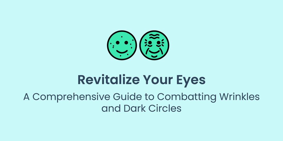 Revitalize Your Eyes: A Comprehensive Guide to Combatting Wrinkles and Dark Circles