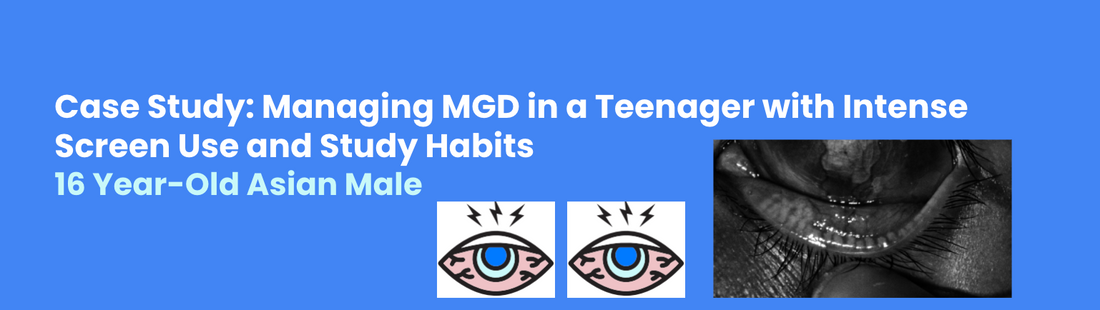 Case Study: Managing Chronic MGD in a Teenager with Intensive Screen Use