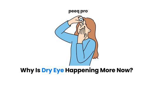 Why Is Dry Eye Happening More Now?