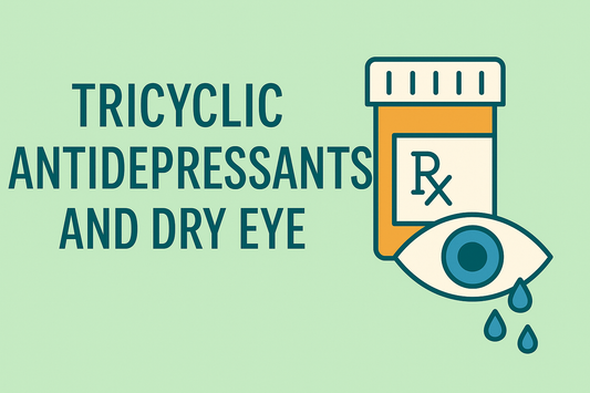 Tricyclic Antidepressants and Dry Eye: Understanding the Link