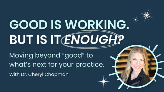 When Good Isn’t Good Enough: Finding Your Practice’s Next Step