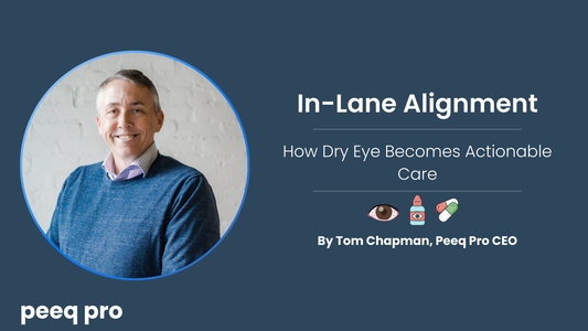 In-Lane Alignment: How Dry Eye Becomes Actionable Care