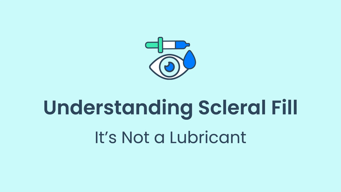Scleral Fill vs. Eye Lubricants: What You Need to Know